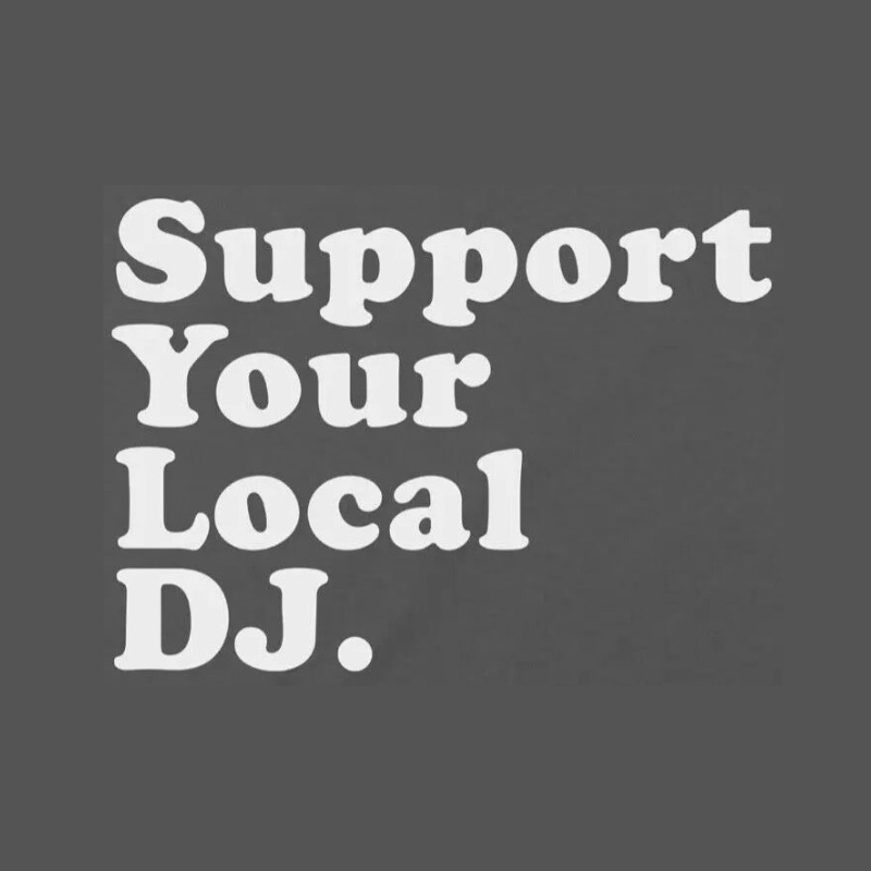 Support Your Local Dj - T-shirt